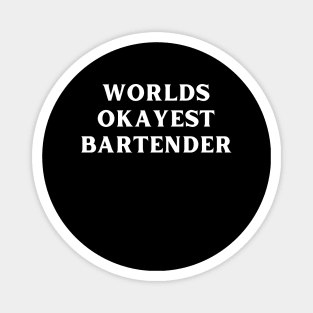 World okayest bartender Magnet